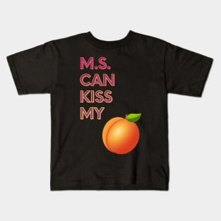 M.S. Can Kiss My... Kids T-Shirt